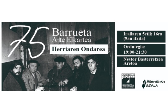 "Barrueta Arte Elkartearen 75. Urteurrena. Herriaren Ondarea"