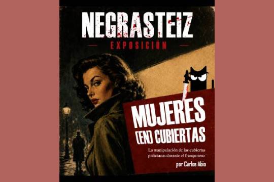 "Negrasteiz. Mujeres (En)Cubiertas. Eleberri poliziakoen estalkien manipulazioa frankismo garaian"