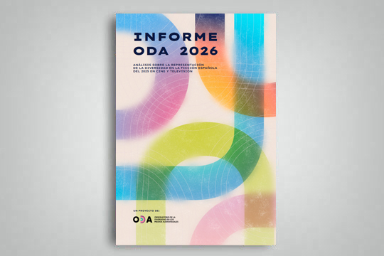 "Informe ODA 2026. An&aacute;lisis sobre la representaci&oacute;n de la diversidad en la ficci&oacute;n espa&ntilde;ola del 2025 en cine y televisi&oacute;n"