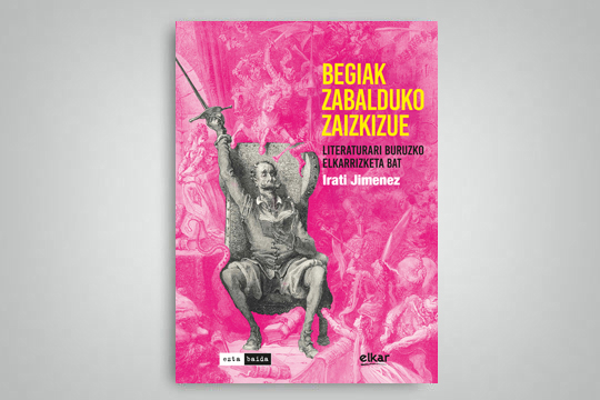 "Begiak zabalduko zaizkizue: literaturari buruzko elkarrizketa bat"