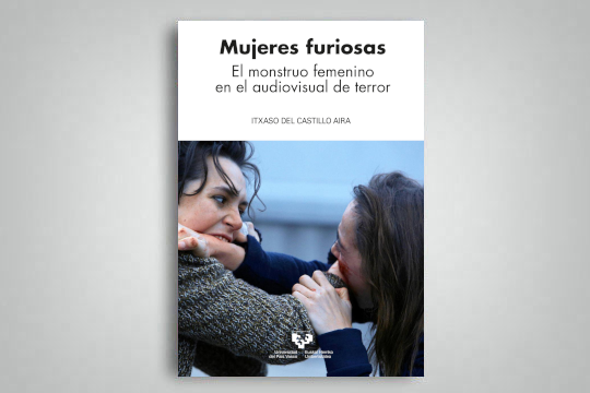 "Mujeres furiosas. El monstruo femenino en el audiovisual de terror"