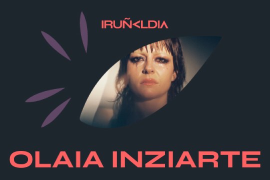 Iru&ntilde;aldia 2025: OLAIA INZIARTE "Zerrautsa"
