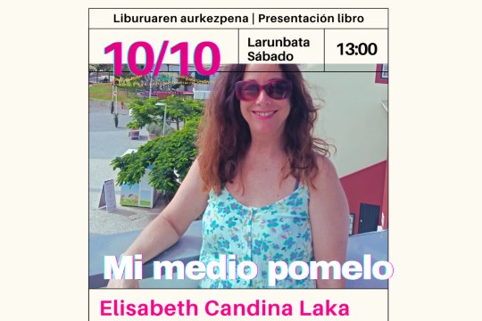 Liburu-aurkezpena: "Mi medio pomelo" (Elisabeth Candina Laka)
