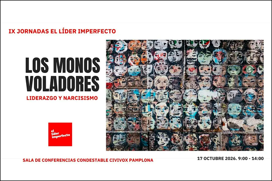 "IX Jornadas El L&iacute;der Imperfecto. Los Monos Voladores. Liderazgo & Narcisismo"
