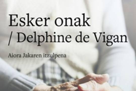 Literatura feminismotik: "Esker onak", Delphine de Viganen eleberria (tailerra)