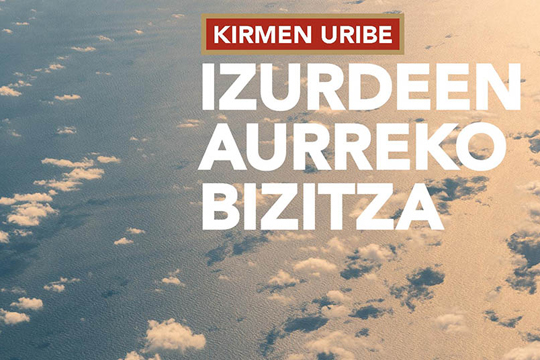 Literatur-solasaldia: "Izurdeen aurreko bizitza" (Kirmen Uribe)