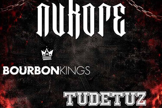 NUKORE + BOURBON KINGS + TUDETUZ