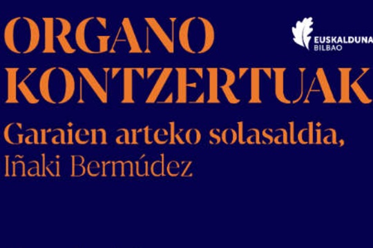 Organo Kontzertuak Zikloa 2026: "Garaien arteko solasaldia. I&ntilde;aki Berm&uacute;dez"