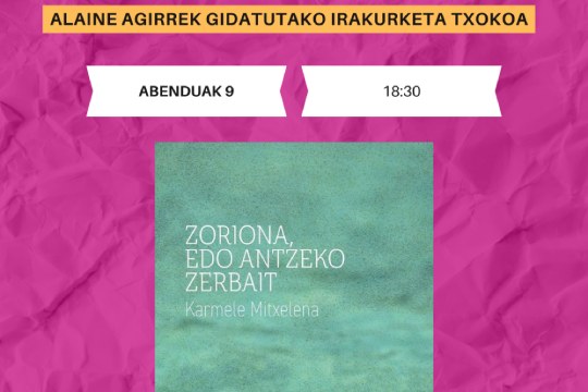 Irakurketa txokoa: "Zoriona, edo antzeko zerbait" (Karmele Mitxelena)