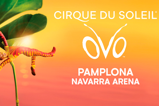 Cirque du Soleil: "OVO" (Navarra Arena / urtarrilak 14-17)