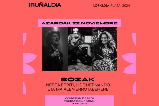 Iru&ntilde;aldia 2024: BOZAK: Nerea Erbiti + Lide Hernando + Maialen Errotabehere