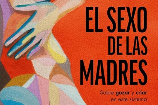Presentaci&oacute;n de libro: "El sexo de las madres" (Sonia Encinas)