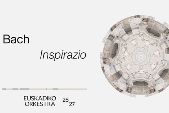 Euskadiko Orkestra 2026/27: "BACH INSPIRAZIO"
