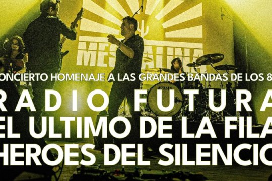 MESCALINA #80&rsquo;s: RADIO FUTURA + EL &Uacute;LTIMO DE LA FILA + H&Eacute;ROES DEL SILENCIO